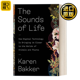 Life 生命 精装 Sounds Bakker Karen The 声音：数字技术如何让我们深入动植物世界