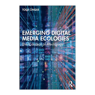 英文原版 Emerging Digital Media Ecologies 新兴数字媒体生态 媒介学概念 Toija Cinque 英文版 进口英语原版书籍