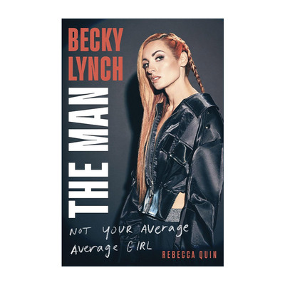 英文原版 Becky Lynch The Man 美国WWE女摔跤手贝基林奇 不平凡的女孩 人物传记 英文版 进口英语原版书籍