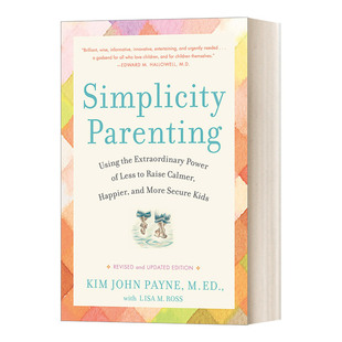 Simplicity Parenting 简单养育:用“少”的非凡力量培养更冷静、更快乐、更安全的孩子 Kim John Payne