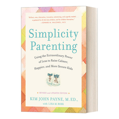 Simplicity Parenting 简单养育:用“少”的非凡力量培养更冷静、更快乐、更安全的孩子 Kim John Payne