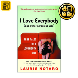 I Love Everybody (and Other Atrocious Lies) 我爱所有人(和其他残酷的谎言) 一个大嘴巴女孩的真实故事 传记 Laurie Notaro