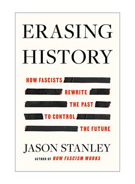 英文原版 Erasing History 抹掉历史 法西斯主义者如何重写过去控制将来 耶鲁大学哲学系教授Jason Stanley 进口英语原版书籍