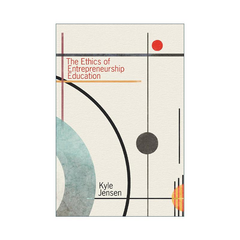 英文原版 The Ethics of Entrepreneurship Education The MIT Press 创业教育的伦理 耶鲁大学管理学院副院长Kyle Jensen 英文版