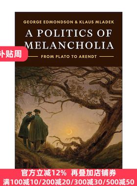 英文原版 A Politics of Melancholia 忧郁政治 从柏拉图到阿伦特 George Edmondson 英文版 进口英语原版书籍