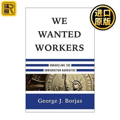 英文原版 We Wanted Workers 我们需要工人 解读移民叙事 哈佛经济学教授George J·Borjas 精装 英文版 进口英语原版书籍