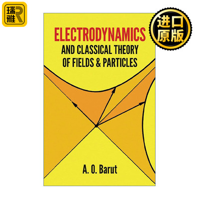 电动力学与经典场与粒子理论 英文原版 Electrodynamics and Classical Theory of Fields and Particles 物理学A. O. Barut进口书