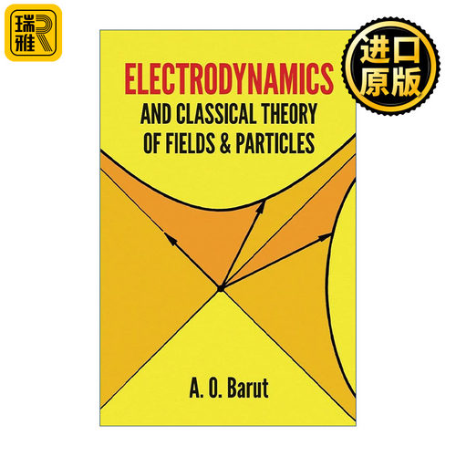 电动力学与经典场与粒子理论 英文原版 Electrodynamics and Classical Theory of Fields and Particles 物理学A. O. Barut进口书