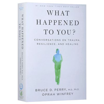 你怎么了 英文原版 What Happened to You 奥普拉心理咨询师 关于创伤、抗压、疗愈的对话 Bruce D. Perry 全英文版进口原版英语书