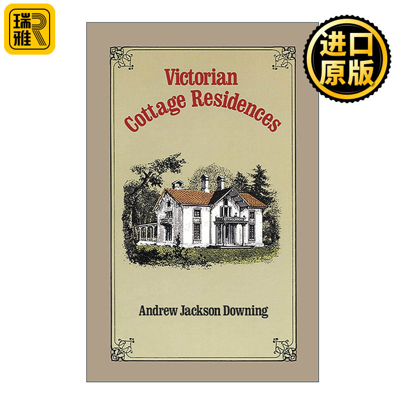 英文原版 Victorian Cottage Residences 维多利亚时代的别墅住宅 建筑装饰设计插图指南 美国风景园林奠基人安德鲁·杰克逊·唐宁