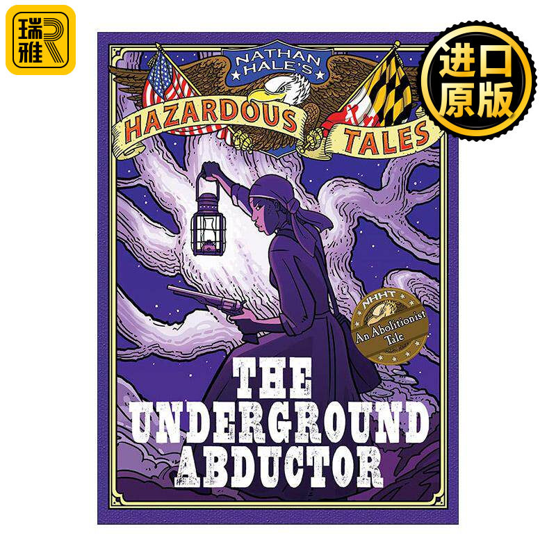 英文原版 The Underground Abductor Nathan Hale's Hazardous Tales 05 内森·黑尔危险故事集5 地下绑架者 美国废奴主义者