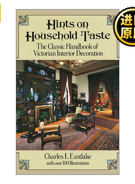 英文原版 Hints on Household Taste 家居品味指南 维多利亚室内装饰经典手册 建筑设计 Charles L. Eastlake 进口英语原版书籍