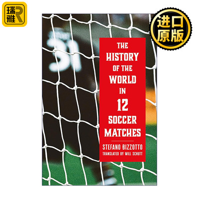 英文原版 The History of the World in 12 Soccer Matches 十二场球赛读懂世界史 世界杯 Stefano Bizzotto 精装 英文版
