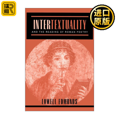 Intertextuality and the Reading of Roman Poetry 互文性与罗马诗歌的阅读 古典学教授Lowell Edmunds