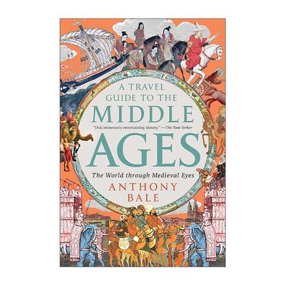 英文原版 A Travel Guide to the Middle Ages 走进中世纪的世界 一本写给过去 现在 未来旅人的历史指南 Anthony Bale 英文版