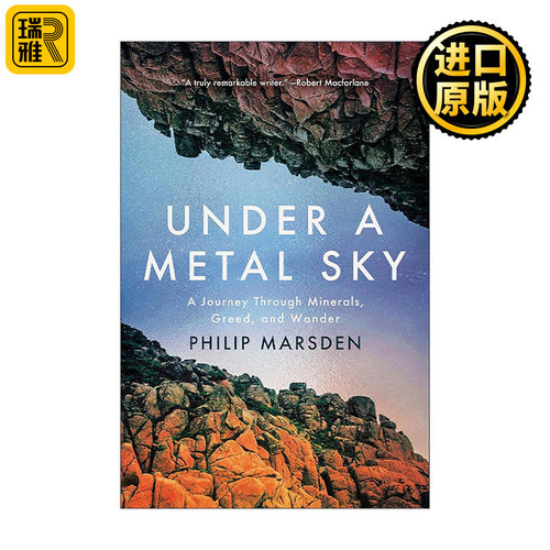 英文原版 Under a Metal Sky 金属天空下 穿越矿物 贪婪和奇迹之旅 历史 Philip Marsden 精装 英文版 进口英语原版书籍