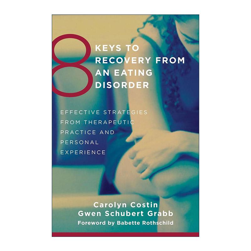 英文原版 8 Keys to Recovery from an Eating Disorder 从进食障碍中恢复的8个关键 饮食失调治疗指南 Carolyn Costin 英文版