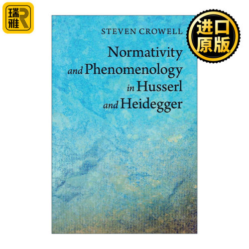 英文原版 Normativity and Phenomenology in Husserl and Heidegger 胡塞尔与海德格尔的规范性与现象学 Steven Crowell 英文版