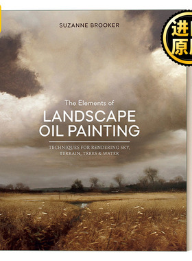 The Elements of Landscape Oil Painting 风景油画的元素：渲染天空、地形、树木和水的技巧 绘画指南 Suzanne Brooker 精装