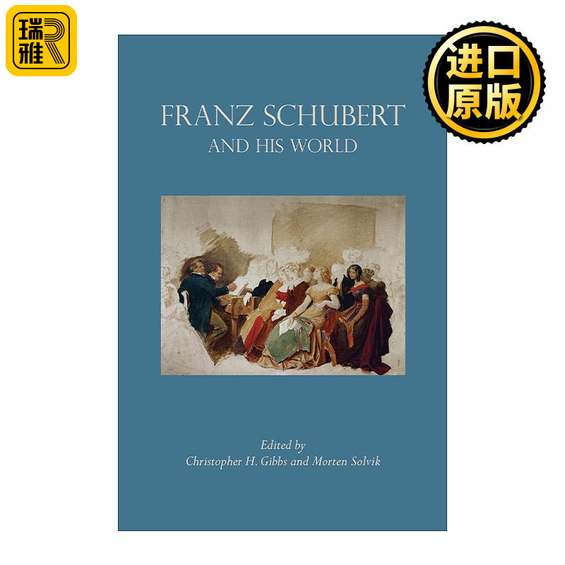 Franz Schubert and His World 弗朗兹·舒伯特与他的世界 音乐 歌曲之王传记 Christopher H. Gibbs