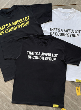 That's A Awful Lot of Cough Syrup 休闲字母印花短袖T恤