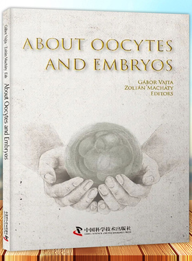About Oocytes and Embryos 辅助生殖实验室技术 英文版 加伯尔瓦耶特 著 试管婴儿技术 中国科学技术出版社9787504691583