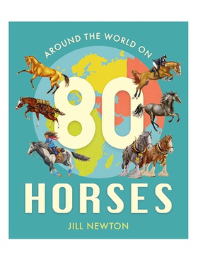 英文原版 Around the World on 80 Horses 马的文化历史 大开本儿童绘本读物 Jill Newton