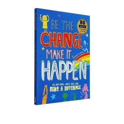 Be The Change Make it Happen 孩子可以改变的大小事 Big and small ways kids can make a difference 英文原版绘本