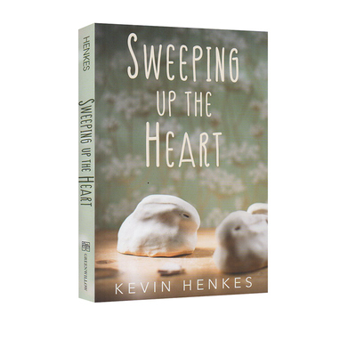英文原版 Sweeping Up the Heart 清扫心灵 儿童课外小说 横扫心灵 孤独和友谊的永恒小说 Kevin Henkes 凯文 亨克斯