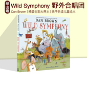 亲子共读儿童绘本 野外合唱团 Wild 英文原版 Brown Symphony Dan 大开本 丹布朗 精装