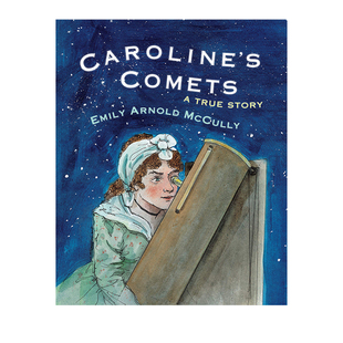 卡洛琳 McCully 英文原版 Comets 凱迪克金獎(jiǎng)作家Emily Arnold 女科學(xué)家繪本傳記 Caroline‘s 彗星