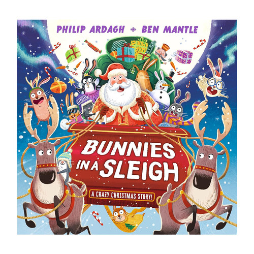英文原版 Bunnies in a Sleigh: A Crazy Christmas Story! 雪橇上的兔子:一个疯狂的圣诞故事 精装绘本 Philip Ardagh