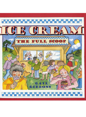 盖尔吉本斯 冰淇淋 满满的一勺 英文原版绘本 Ice Cream: The Full Scoop 儿童植物学科普读物 儿童饮食与营养图书