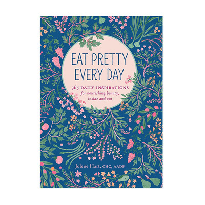 Eat Pretty Every Day: 365 Daily Inspirations for Nourishing Beauty, Inside and Out 每日美食：365 个日常滋养美肤灵感