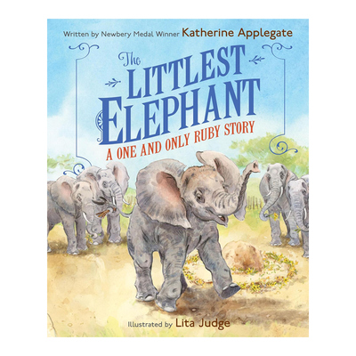 预售 英文原版 小象鲁比 Littlest Elephant 精装绘本 独一无二的故事 纽伯瑞大奖作者 Katherine Applegate 亲子阅读 暖心治愈