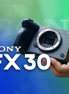 Sony/索尼 FX30 专业级电影机4K120p视频五轴防抖视频Vlog微电影
