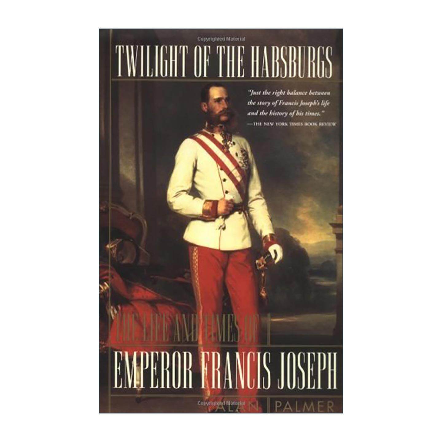 英文原版 Twilight of the Habsburgs 哈布斯堡王朝的黄昏 弗朗茨·约瑟夫皇帝的一生与时代 历史 Alan Palmer 进口英语原版书籍