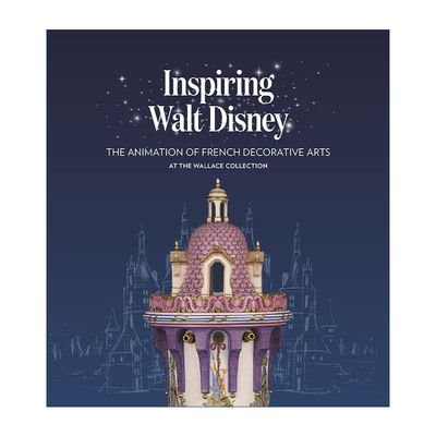 英文原版 Inspiring Walt Disney 迪斯尼动画灵感 法国装饰艺术的呈现 精装 伦敦华莱士收藏馆展览 英文版 进口英语原版书籍