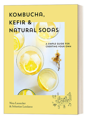 英文原版 Kombucha Kefir Natural Sodas 康普茶 凯菲尔和天然苏打水 创建您自己的苏打水 精装烹饪食谱 Nina Lausecker 进口书籍