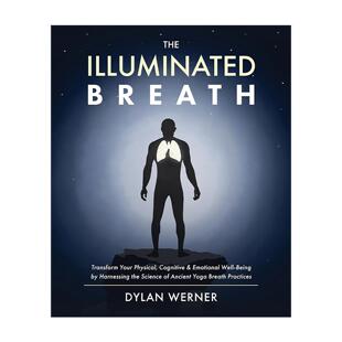 英文原版 The Illuminated Breath 被照亮的呼吸 冥想 瑜伽练习指南 Dylan Werner 英文版 进口英语原版书籍