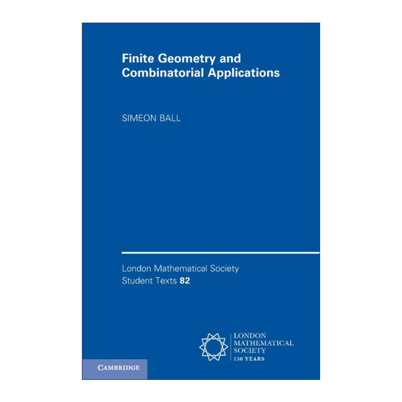 英文原版 Finite Geometry and Combinatorial Applications 有限几何及组合学应用 伦敦数学会学生文本系列 进口英语原版书籍