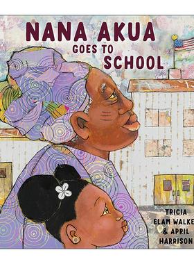 英文原版 Nana Akua Goes to School 娜娜去上学 儿童精装绘本 埃兹拉·杰克·济慈新作家奖 非洲传统文化 Tricia Elam Walker