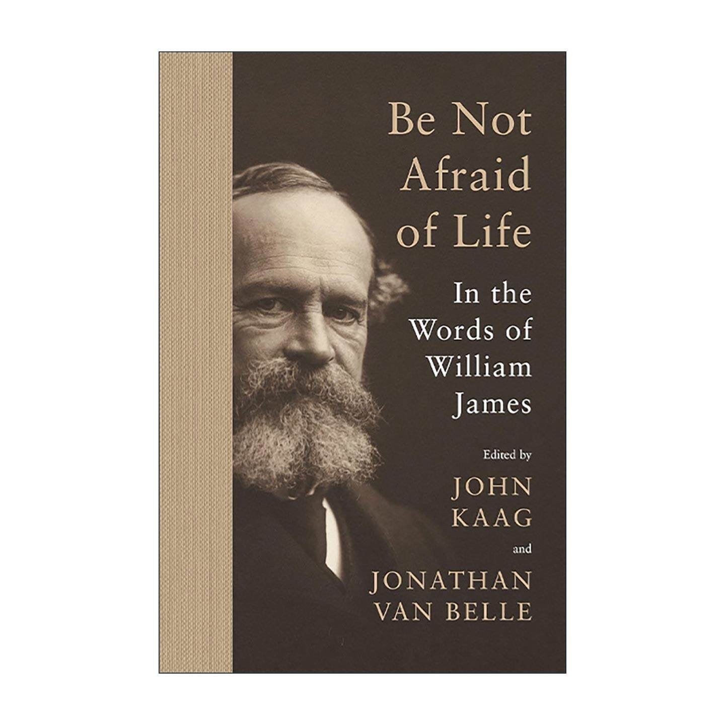 英文原版 Be Not Afraid of Life 直面生活 美国心理学之父威廉·詹姆斯语录集 哲学 William James 英文版 进口英语原版书籍