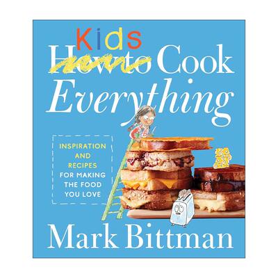 英文原版 How to Cook Everything Kids 儿童美食烹饪指南 精装 马克·比特曼 英文版 进口英语原版书籍