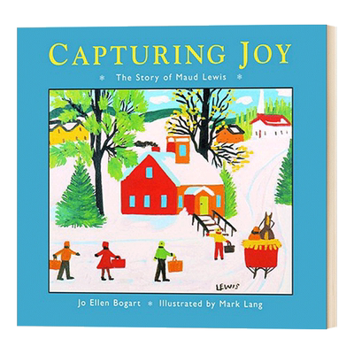 Capturing Joy 捕捉快乐 艺术家Maud Lewis莫娣·刘易斯的故事 英文原版艺术读物 进口英语书籍