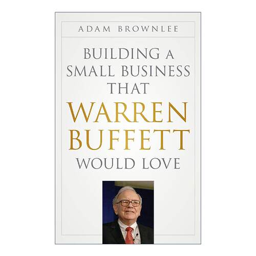 英文原版 Building a Small Business That Warren Buffett Would Love 建立一个巴菲特会喜欢的小企业 精装 进口英语原版书籍