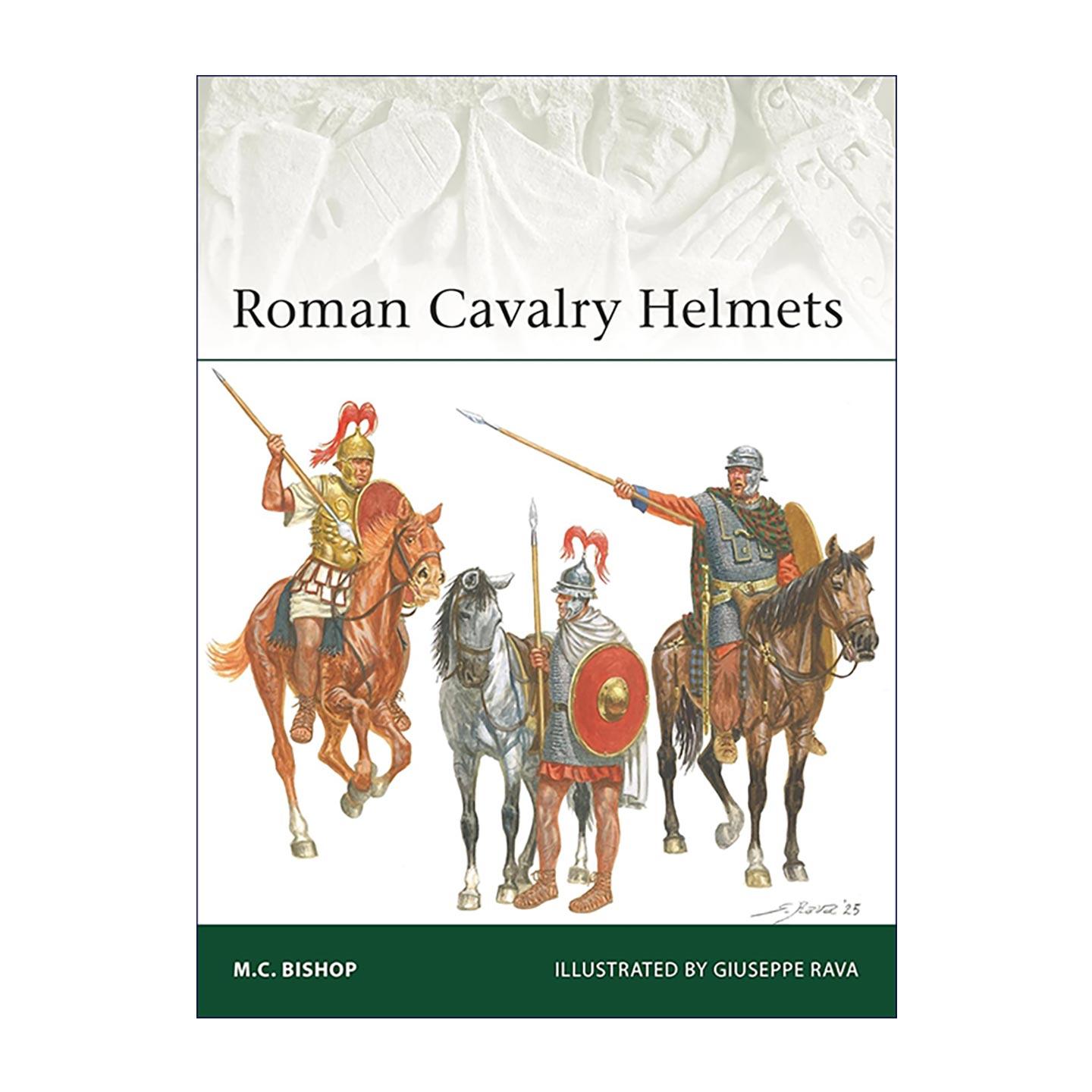 英文原版 Roman Cavalry Helmets 罗马骑兵头盔 从共和国到晚期帝国 军事精锐系列 英文版 进口英语原版书籍