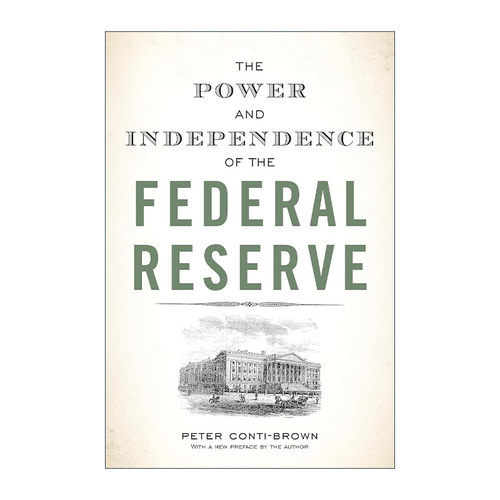 英文原版 The Power and Independence of the Federal Reserve 真实的美联储 历史 内部结构 金融经济 英文版 进口英语原版书籍