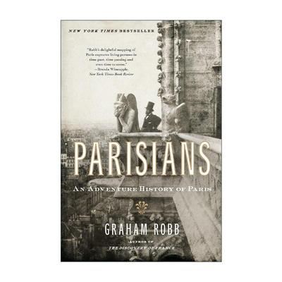 英文原版 Parisians 巴黎 光影流动的盛宴 探寻巴黎历史的神奇之旅 格雷厄姆·罗布 英文版 进口英语原版书籍
