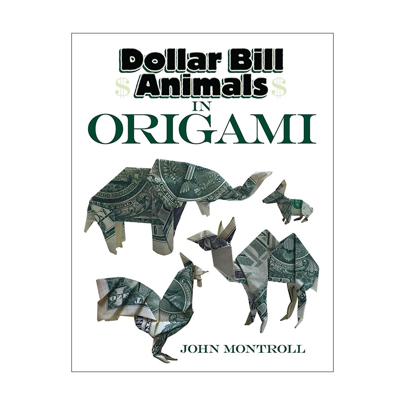 英文原版 Dollar Bill Animals in Origami 美元纸币动物折纸 John Montroll 英文版 进口英语原版书籍